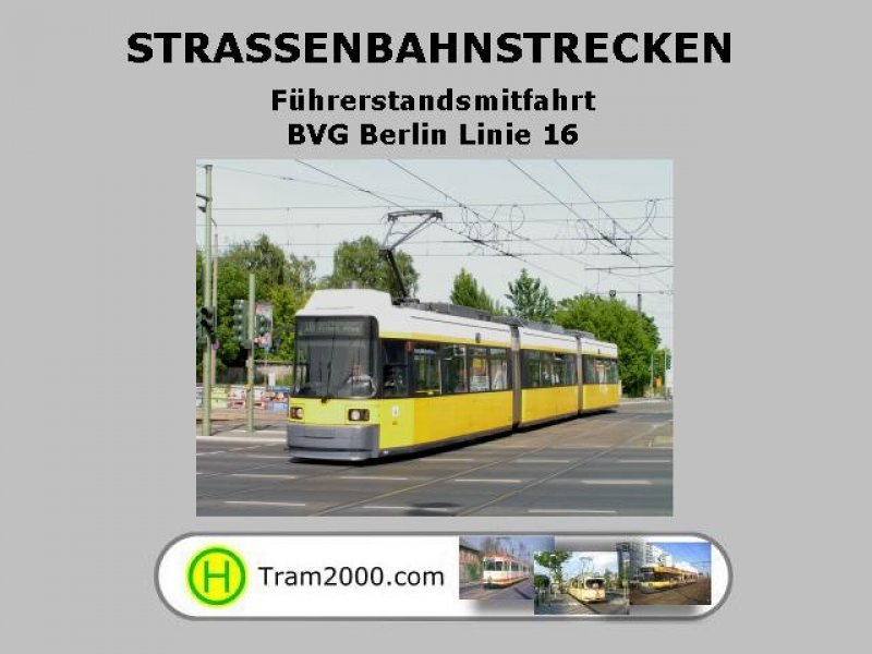 Straßenbahnstrecken - Führerstandsmitfahrten - BVG Linie 16