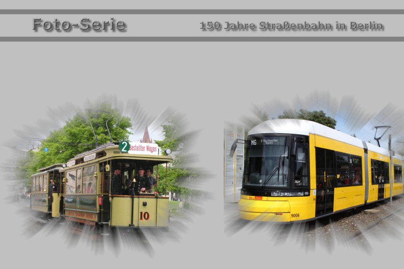 Foto-Serie - 150 Jahre Straßenbahn Berlin